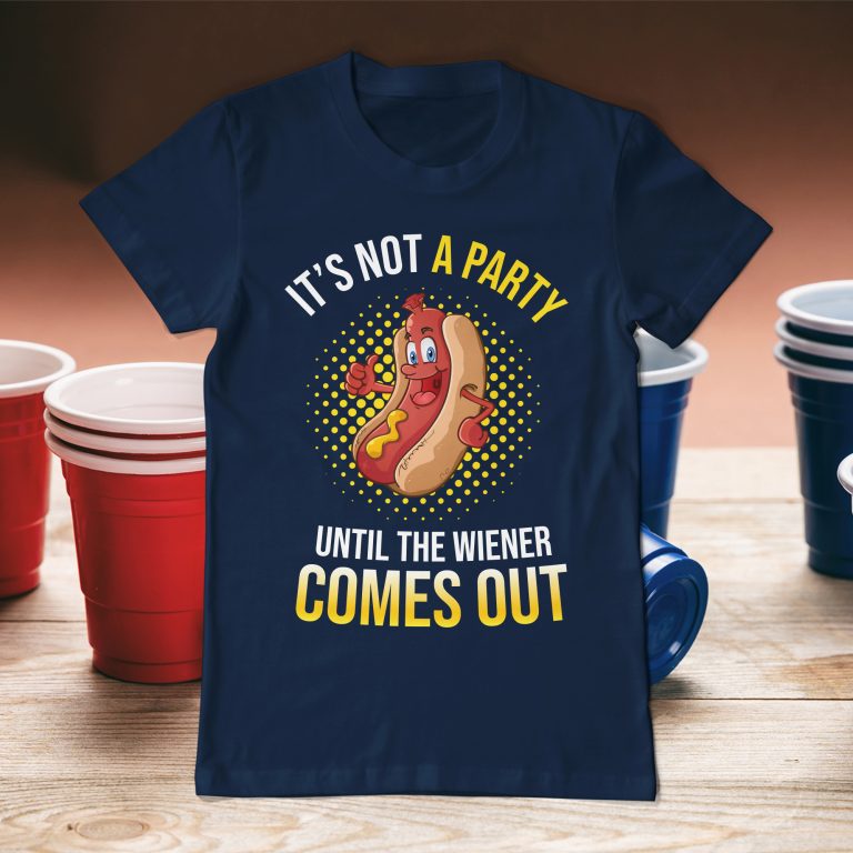It's Not A Party Until The Wiener Comes Out Funny Hot Dog Humor Tee Shirt