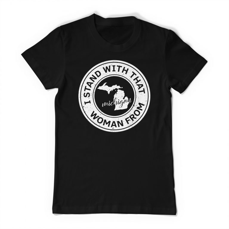 I Stand With That Woman From Michigan Inspirational Tee Shirt Social Justice Injustice Activist T-Shirt F*ck Trump - Image 2