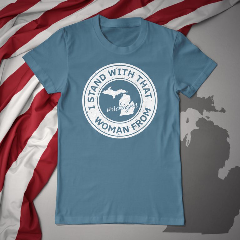 I Stand With That Woman From Michigan Inspirational Tee Shirt Social Justice Injustice Activist T-Shirt F*ck Trump