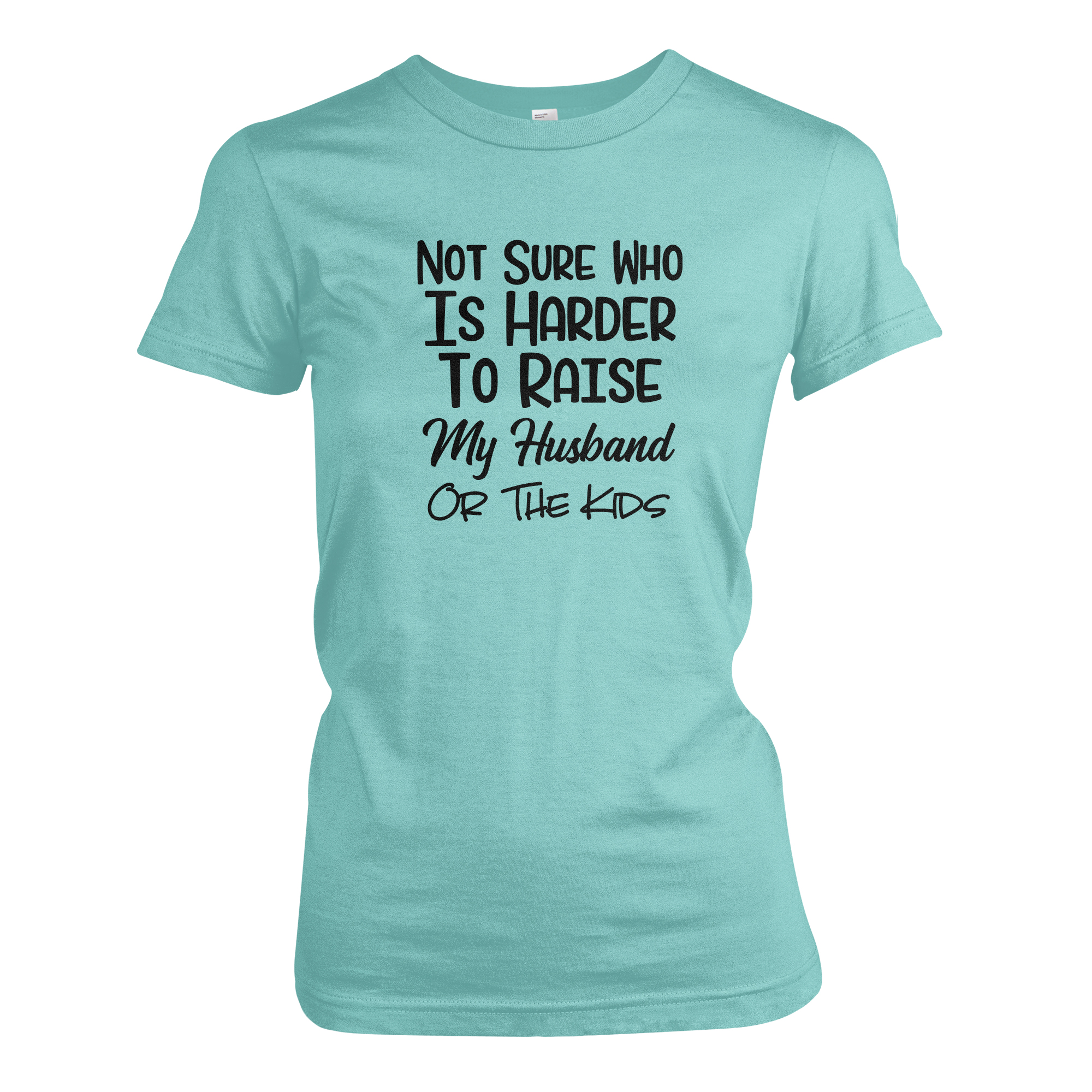 Not Sure Who Is Harder To Raise My Husband Or The Kids Funny Ladies Momma Mom Tee Shirt image 3