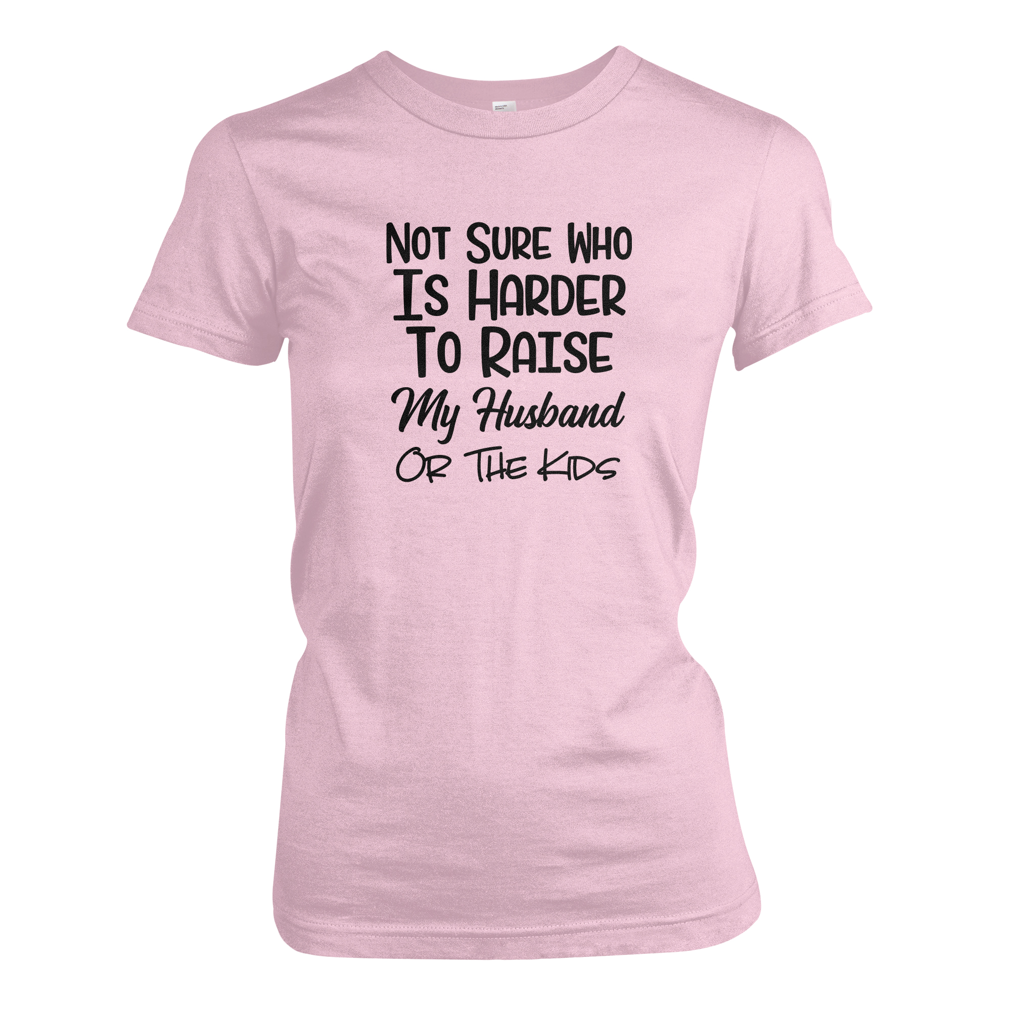 Not Sure Who Is Harder To Raise My Husband Or The Kids Funny Ladies Momma Mom Tee Shirt image 8