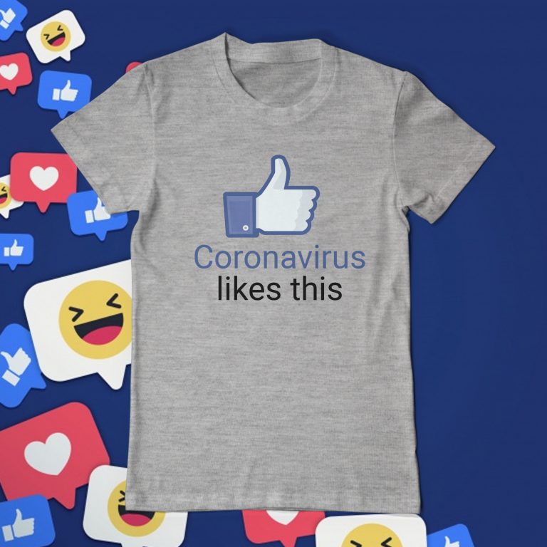 Coronavirus Likes This Facebook Meme Tee Shirt