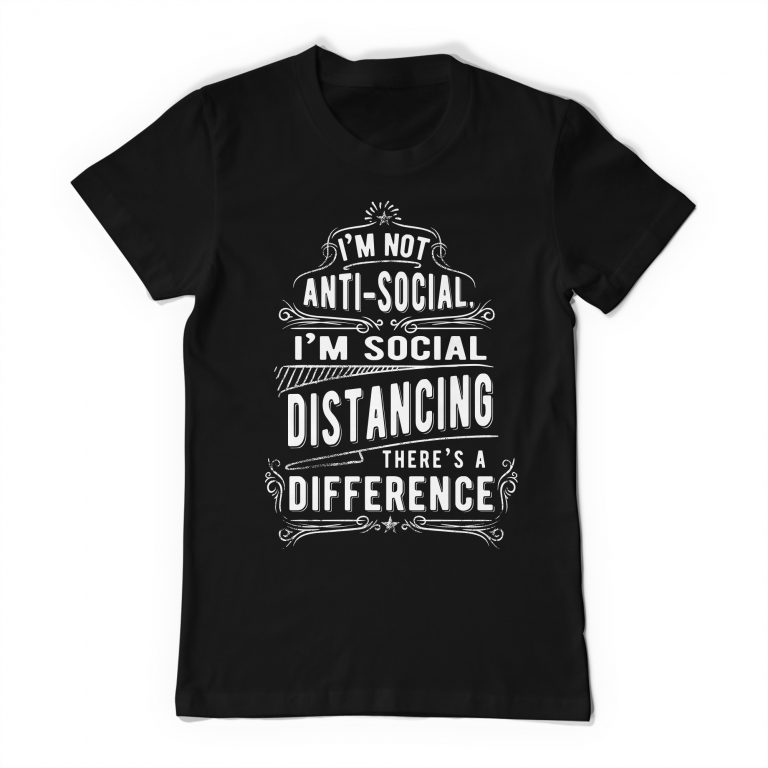 Not Anti Social Im Social Distancing Tee Shirt