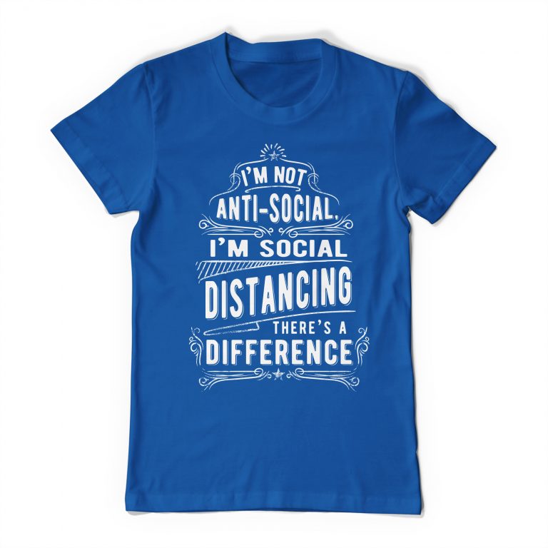 I'm Not Anti-Social I'm Social Distancing There's A Difference Tee Shirt Funny Anti Social T-Shirt Antisocial Social Distance Meme Tee - Image 10