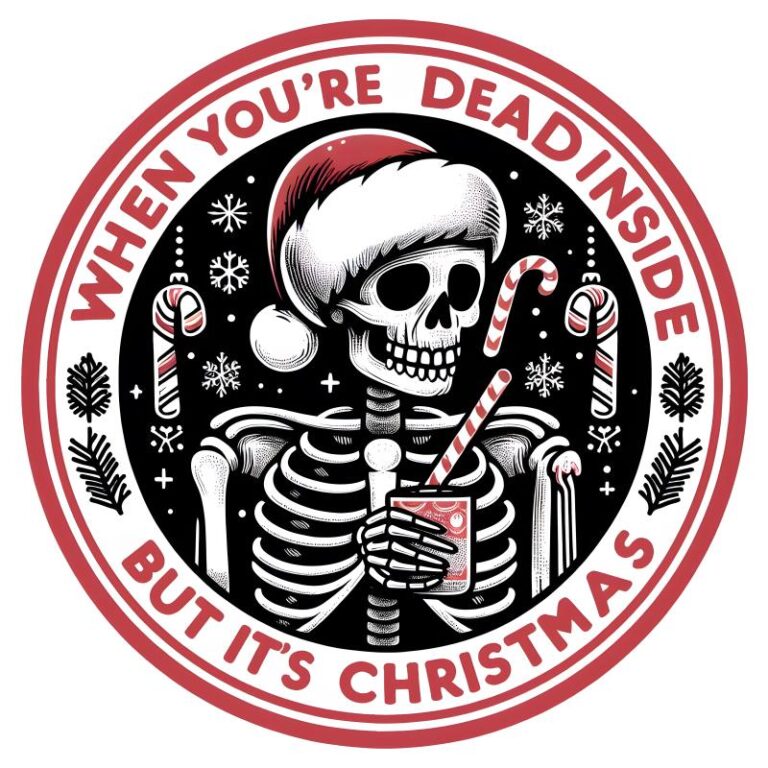 When You're Dead Inside But It's Christmas design featuring a skeleton with a Santa hat, candy canes, and festive winter elements in a round layout.