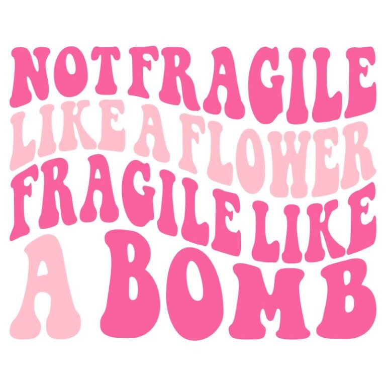 Pink retro wavy text saying “Not Fragile Like a Flower, Fragile Like a Bomb” — DTF heat transfer design for empowerment shirts.