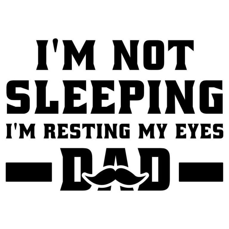 Not Sleeping Resting My Eyes dad quote design in bold black letters with mustache icon