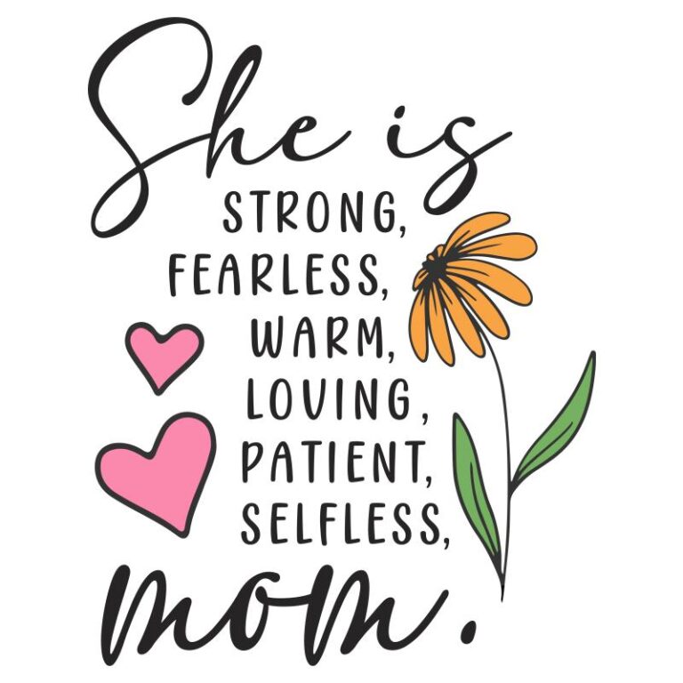 DTF transfer design with the phrase “She is strong, fearless, warm, loving, patient, selfless, mom” with hearts and a daisy flower – perfect for Mother's Day gifts.