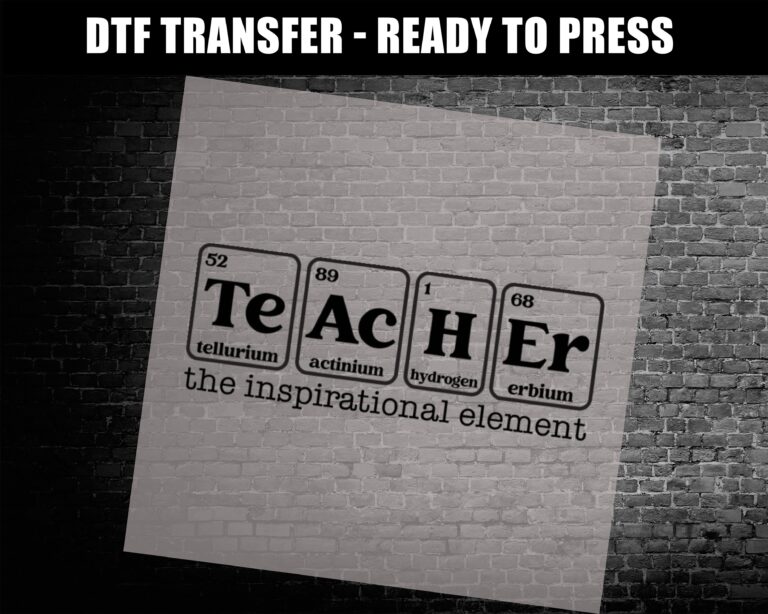 Science-themed DTF transfer with the word “Teacher” spelled using periodic table elements and the phrase “the inspirational element.”